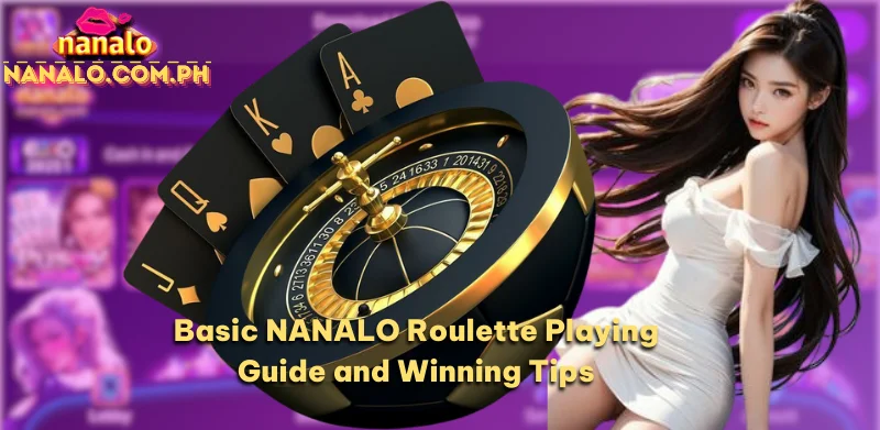 Basic NANALO Roulette Playing Guide and Winning Tips