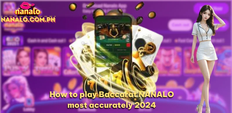 How to play Baccarat NANALO most accurately 2024