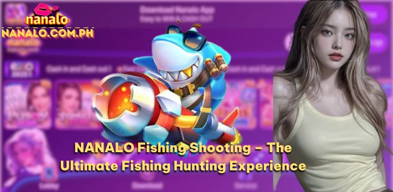 NANALO Fishing Shooting – The Ultimate Fishing Hunting Experience