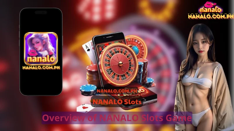 Overview of NANALO Slots Game